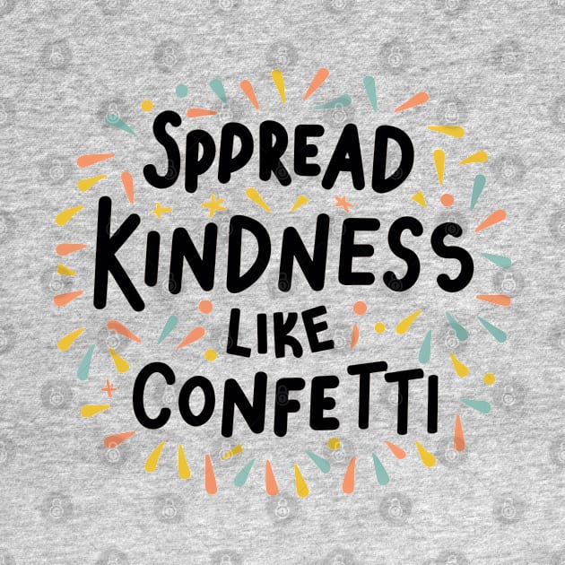 Spread Kindness Like Confetti by NomiCrafts